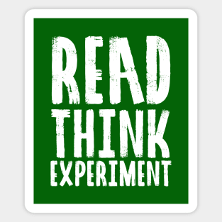 Read, Think, Experiment. | Self Improvement | Life | Quotes | Green Magnet